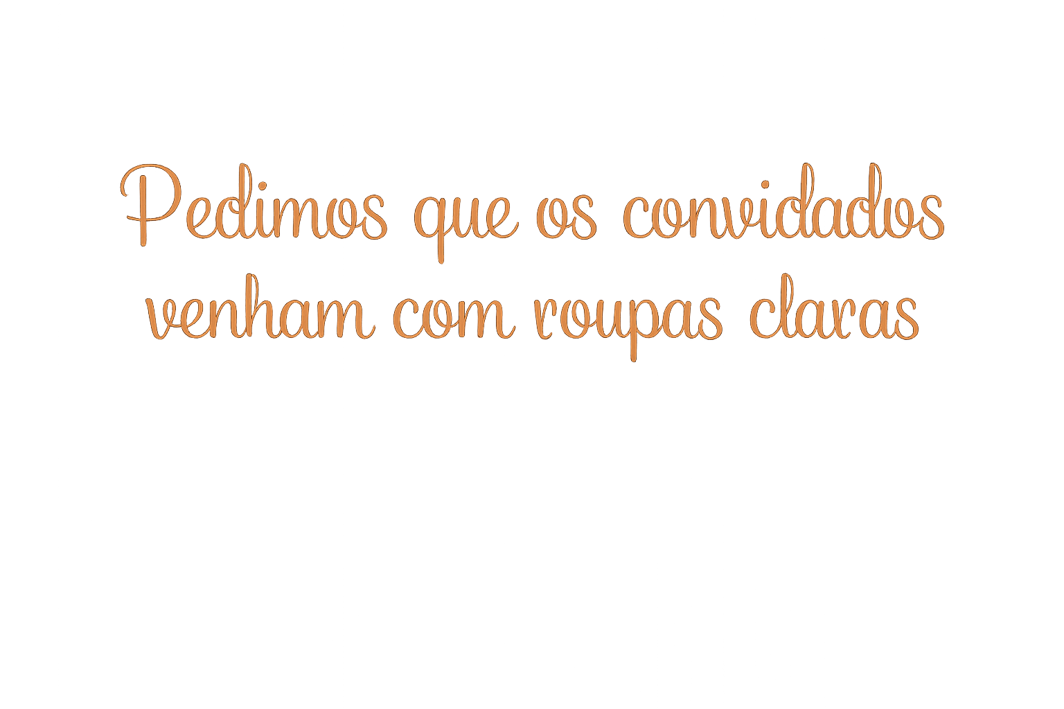 Pedimos que os convidados venham com roupas claras
